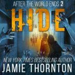 After The World Ends: Hide (Book 2) A Zombies Are Human novel, Jamie Thornton