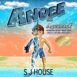 Andee the Aquanaut Series, S J House