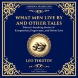 What Men Live By and Other Tales, Leo  Tolstoy