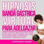 Hipnosis De Banda Gastrica Virtual Pa..., Hypnotherapy Academy