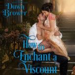 How to Enchant a Viscount, Dawn Brower