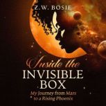 Inside the Invisible Box My Journey ..., Z. W. Bosie