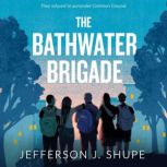 The Bathwater Brigade, Jefferson Shupe