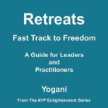 Retreats  Fast Track to Freedom  A ..., Yogani