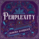 Perplexity, Chawna Schroeder