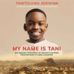My Name is Tani, Tanitoluwa  Adewumi