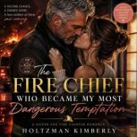 The Fire Chief Who Became My Most Dan..., Holtzman Kimberly