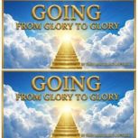 GOING FROM GLORY TO GLORY, Rudi Marcelino Aspeling