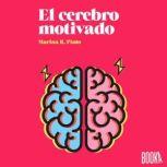 El cerebro motivado, Marina R. Pinto