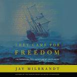 They Came for Freedom The Forgotten, Epic Adventure of the Pilgrims, Jay Milbrandt