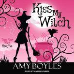 Kiss My Witch , Amy Boyles