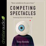 Competing Spectacles, Tony Reinke