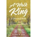 A Walk with the King, Michelle M. James