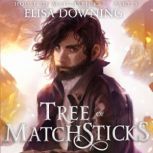 Tree of Matchsticks, Elisa Downing