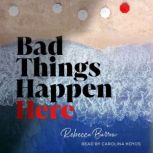 Bad Things Happen Here, Rebecca Barrow