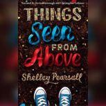 Things Seen From Above, Shelley Pearsall