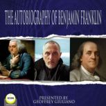 The Autobiography Of Benjamin Frankli..., Benjamin Franklin