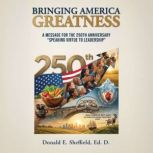 Bringing America Greatness, Donald E. Sheffield, Ed. D.