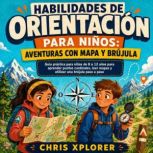Habilidades de orientacion para ninos..., Chris Xplorer