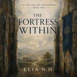 The Fortress Within, Elia N. H.