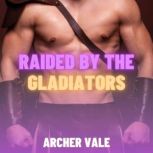 Raided by the Gladiators Gay Histori..., Archer Vale