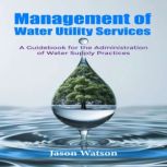 Management of Water Utility Services, Jason Watson