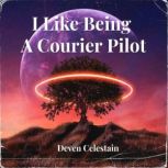 I Like Being A Courier Pilot, Deven Celestain