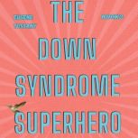 The Down Syndrome Superhero 2, Eugene Tossany