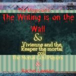 The Writing is on the Wall & Vivienne and the Reaper the mortal coil, Rachel Lawson