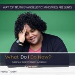 What Do I Do Now?, Nakia Trader