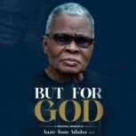 But For God, Aaze Tom Adaba
