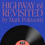 Bob Dylans Highway 61 Revisited, Mark Polizzoti