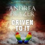 Driven To It, Andrea Frazer