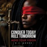Conquer Today, Rule Tomorrow, D.J. Moore