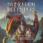 The Dragon Defenders Book Four: All Is Lost, James Russell
