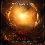 Myst Elemental HallBook Five, Morgan Rice