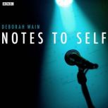Notes To Self BBC Radio 4 Afternoon ..., Deborah Wain