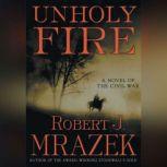 Unholy Fire, Robert J. Mrazek