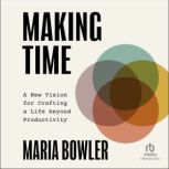 Making Time, Maria Bowler