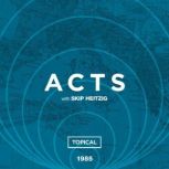 44 Acts  Topical  1985, Skip Heitzig