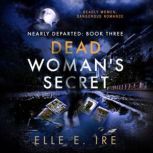 Dead Woman's Secret Nearly Departed, Book 3, Elle E. Ire