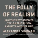 The Folly of Realism, Alexander Vindman