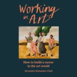 Working in Art, Alexandra SteinackerClark