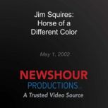 Jim Squires Horse of a Different Col..., PBS NewsHour