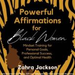 Powerful Affirmations for Black Women..., Zahra Jackson