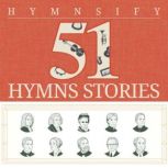 51 Inspiring Stories Behind The Hymns..., Hymnsify