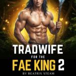 Tradwife for the Fae King 2, Beatrix Steam