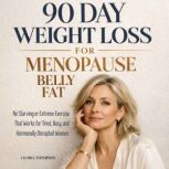 90 Day Weight Loss for Menopause Bell..., Gloria Thompson