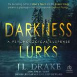 Darkness Lurks, J.L. Drake