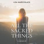 All The Sacred Things, LisaMarie Black